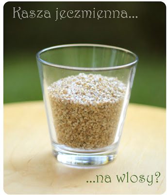 Kasza jęczmienna – zdrowa i… dobra na włosy :D